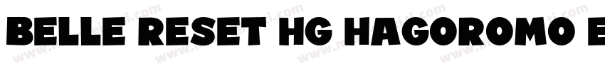 BELLE Reset HG Hagoromo Extrabold字体转换